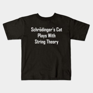 Schrodinger's Cat Plays With String Theory Kids T-Shirt